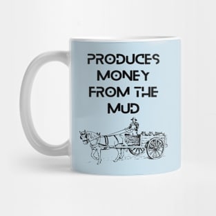 Farmers - Produces money from the mud Mug